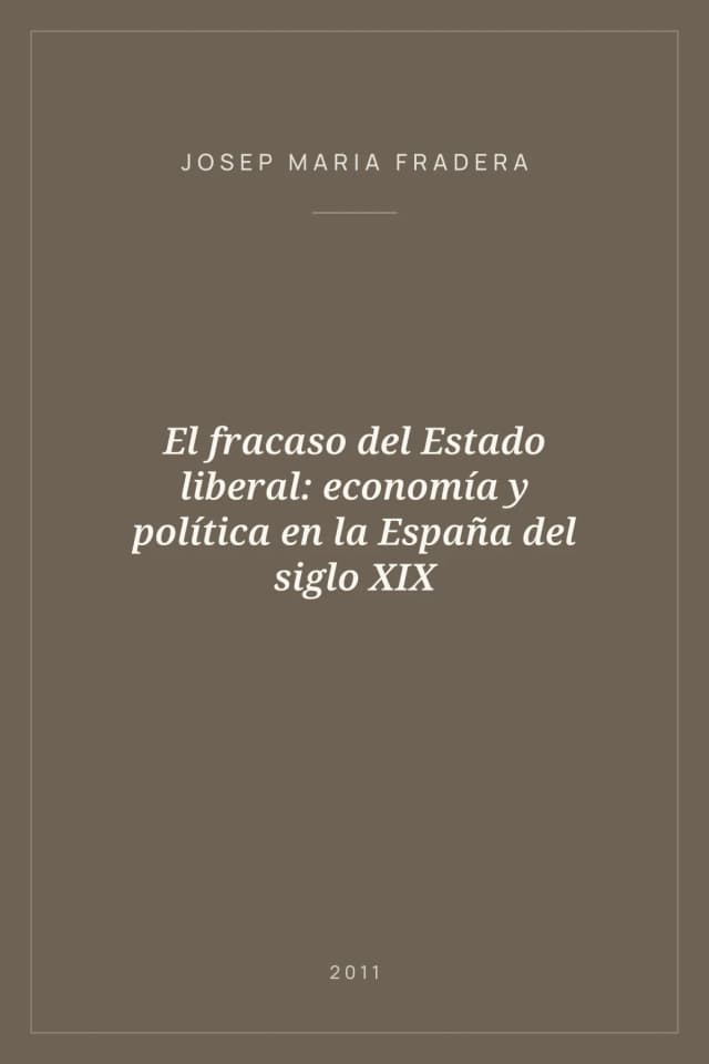 Portada de El fracaso del Estado liberal: economía y política en la España del siglo XIX