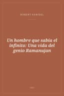 Portada de Un hombre que sabía el infinito: Una vida del genio Ramanujan