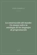 Portada de La construcción del mundo: Un ensayo sobre la ontología de los lenguajes de programación