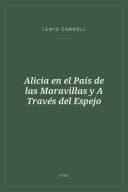 Portada de Alicia en el País de las Maravillas y A Través del Espejo