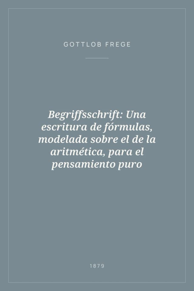 Portada de Begriffsschrift: Una escritura de fórmulas, modelada sobre el de la aritmética, para el pensamiento puro