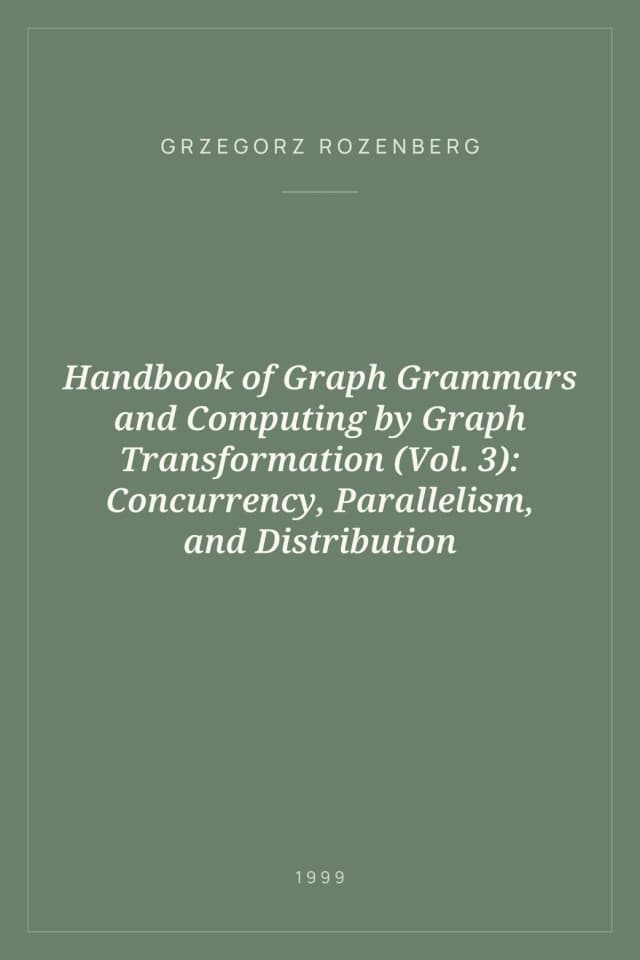 Portada de Handbook of Graph Grammars and Computing by Graph Transformation (Vol. 3): Concurrency, Parallelism, and Distribution