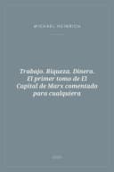 Portada de Trabajo. Riqueza. Dinero. El primer tomo de El Capital de Marx comentado para cualquiera