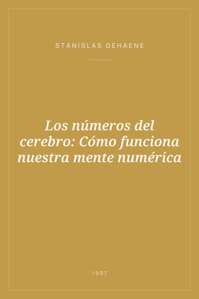 Portada de Los números del cerebro: Cómo funciona nuestra mente numérica