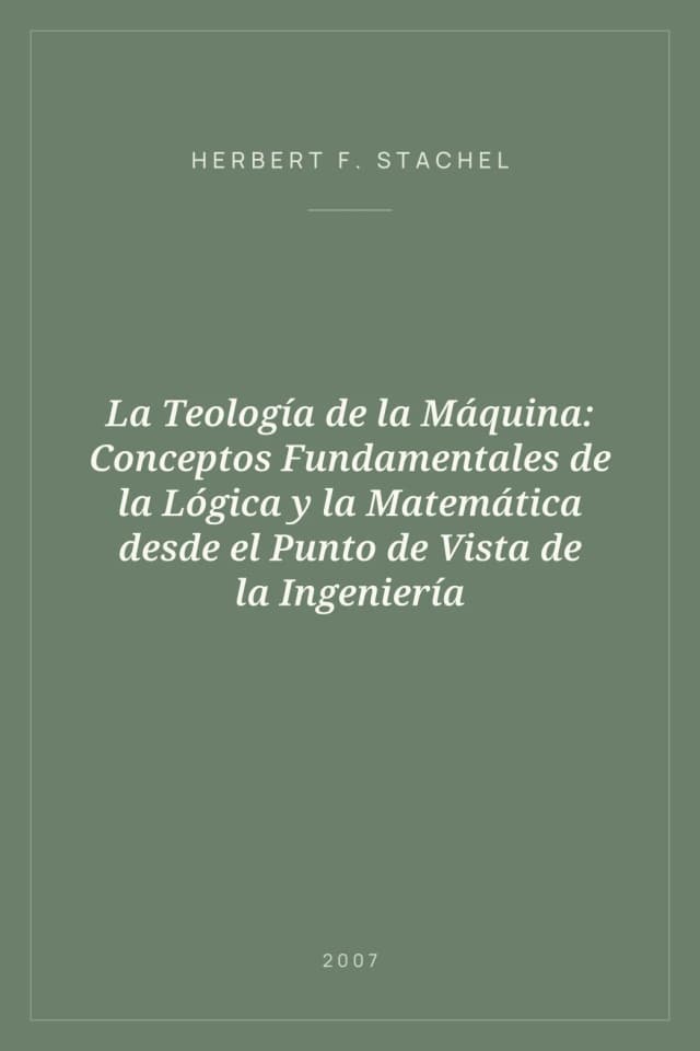 Portada de La Teología de la Máquina: Conceptos Fundamentales de la Lógica y la Matemática desde el Punto de Vista de la Ingeniería