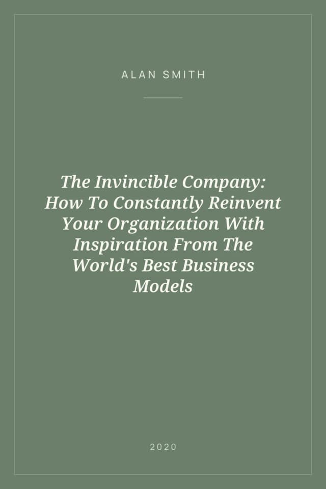 Portada de The Invincible Company: How To Constantly Reinvent Your Organization With Inspiration From The World's Best Business Models