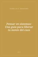 Portada de Pensar en sistemas: Una guía para liberar tu mente del caos