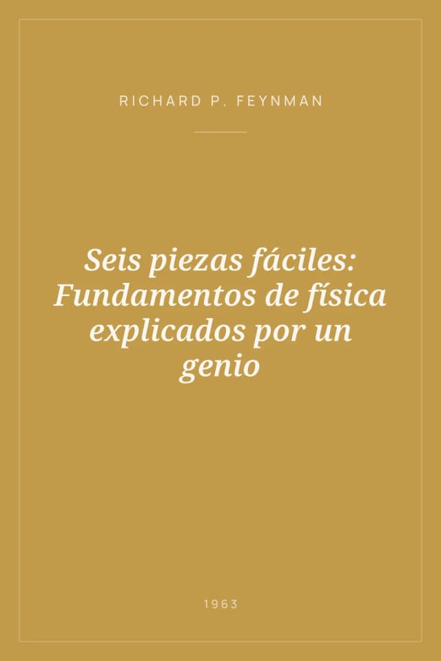 Portada de Seis piezas fáciles: Fundamentos de física explicados por un genio