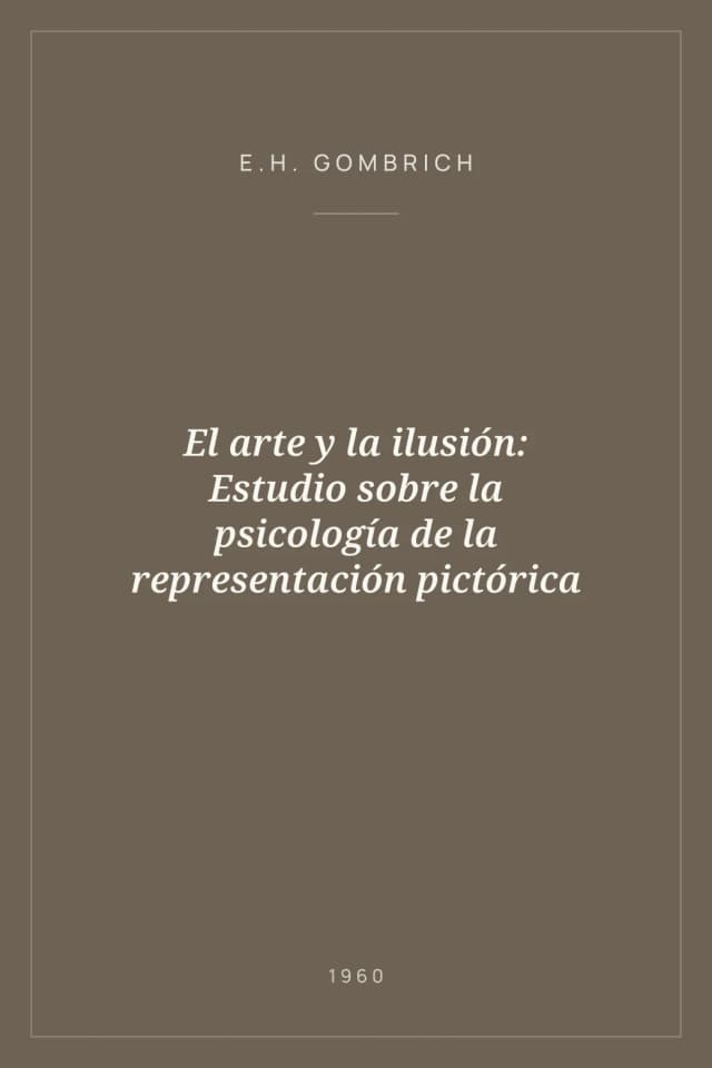 Portada de El arte y la ilusión: Estudio sobre la psicología de la representación pictórica