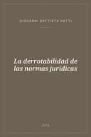 Portada de La derrotabilidad de las normas jurídicas