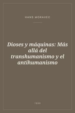 Portada de Dioses y máquinas: Más allá del transhumanismo y el antihumanismo