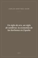 Portada de Un siglo de oro, un siglo de sombras: la economía de los borbones en España