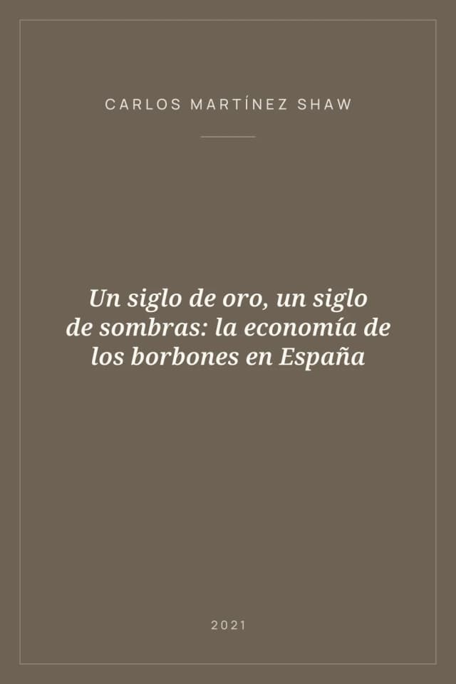 Portada de Un siglo de oro, un siglo de sombras: la economía de los borbones en España