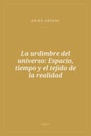 Portada de La urdimbre del universo: Espacio, tiempo y el tejido de la realidad