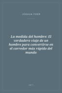 Portada de La medida del hombre: El verdadero viaje de un hombre para convertirse en el corredor más rápido del mundo