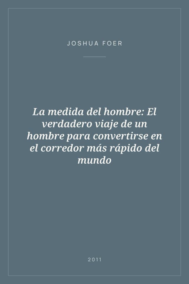 Portada de La medida del hombre: El verdadero viaje de un hombre para convertirse en el corredor más rápido del mundo