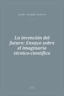 Portada de La invención del futuro: Ensayo sobre el imaginario técnico-científico