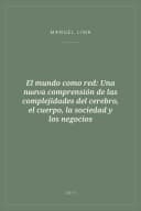 Portada de El mundo como red: Una nueva comprensión de las complejidades del cerebro, el cuerpo, la sociedad y los negocios