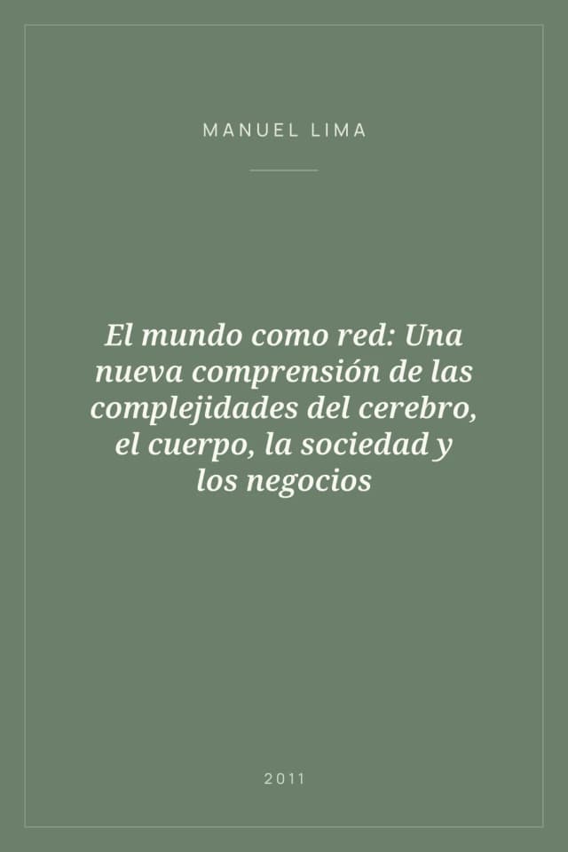 Portada de El mundo como red: Una nueva comprensión de las complejidades del cerebro, el cuerpo, la sociedad y los negocios