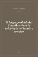 Portada de El lenguaje olvidado: Contribución a la psicología del hombre arcaico
