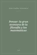 Portada de Pensar: la gran aventura de la filosofía y las matemáticas