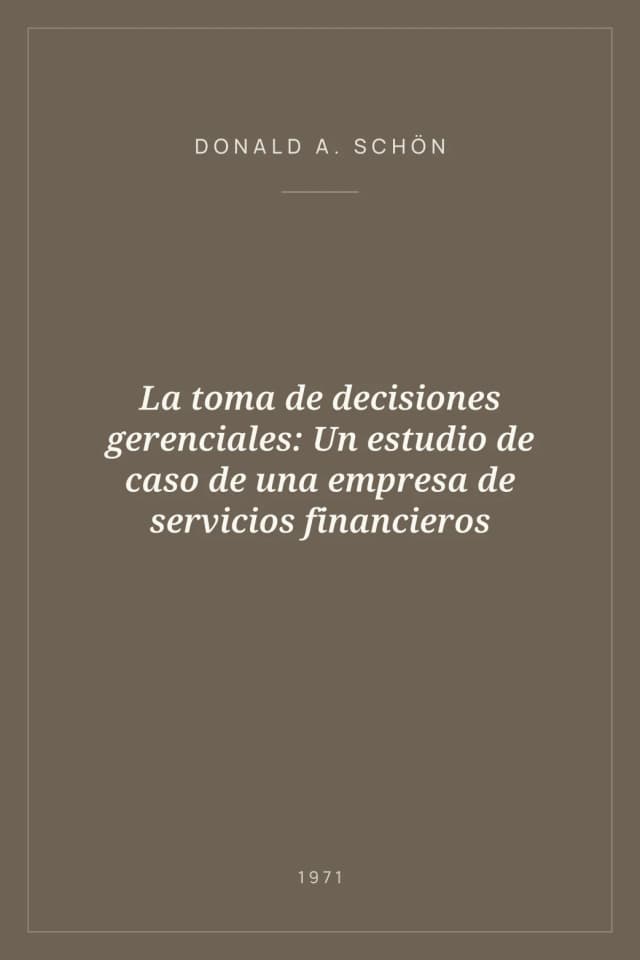 Portada de La toma de decisiones gerenciales: Un estudio de caso de una empresa de servicios financieros