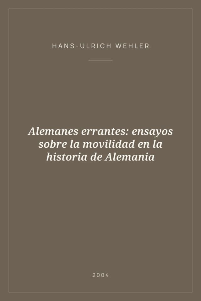Portada de Alemanes errantes: ensayos sobre la movilidad en la historia de Alemania