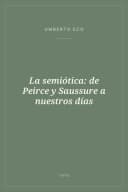 Portada de La semiótica: de Peirce y Saussure a nuestros días