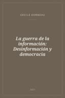 Portada de La guerra de la información: Desinformación y democracia