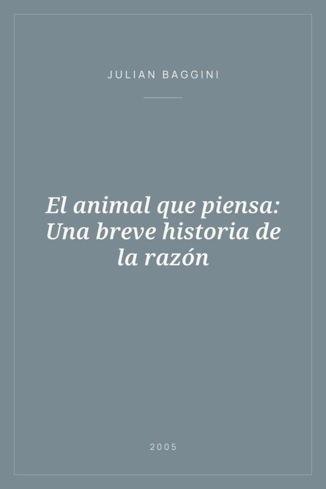 Portada de El animal que piensa: Una breve historia de la razón