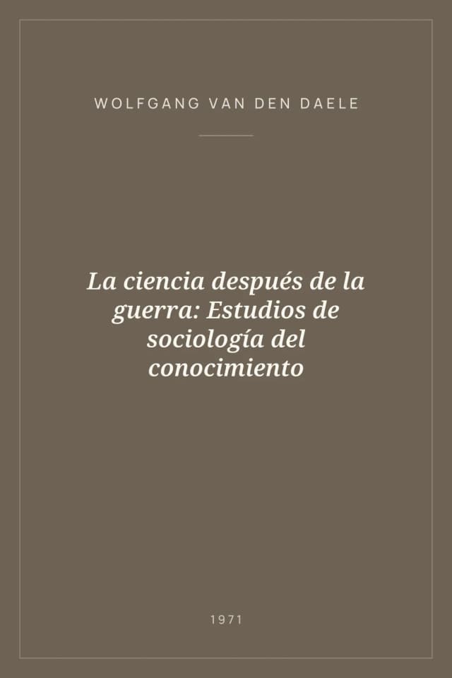 Portada de La ciencia después de la guerra: Estudios de sociología del conocimiento