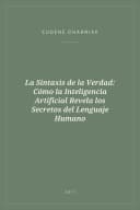Portada de La Sintaxis de la Verdad: Cómo la Inteligencia Artificial Revela los Secretos del Lenguaje Humano