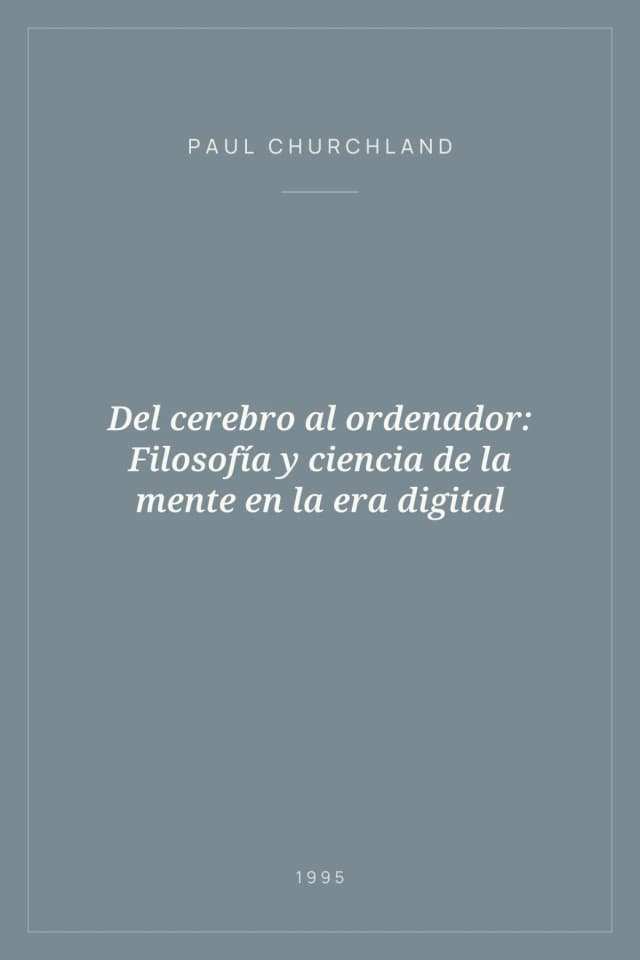 Portada de Del cerebro al ordenador: Filosofía y ciencia de la mente en la era digital