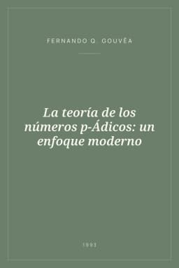 Portada de La teoría de los números p-Ádicos: un enfoque moderno