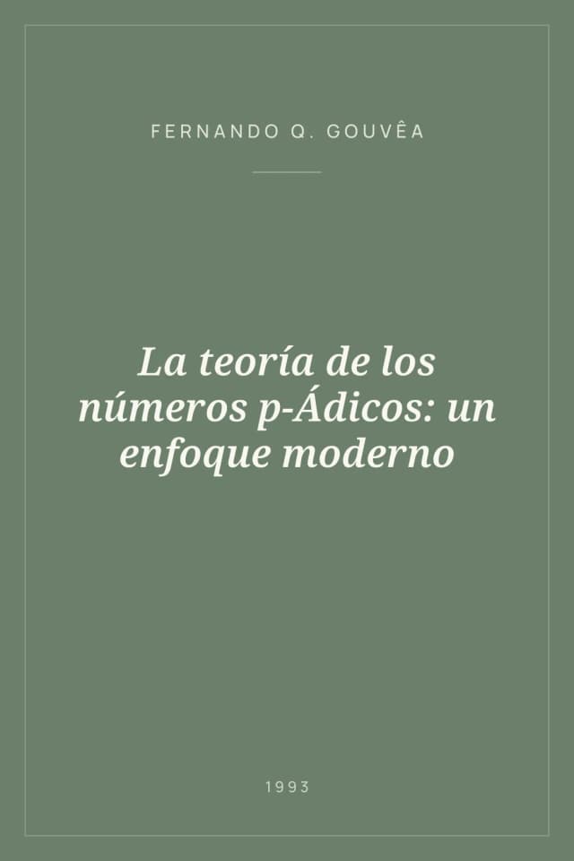 Portada de La teoría de los números p-Ádicos: un enfoque moderno