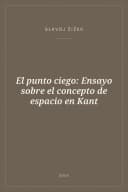 Portada de El punto ciego: Ensayo sobre el concepto de espacio en Kant