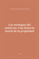 Portada de Los enemigos del comercio: Una historia moral de la propiedad