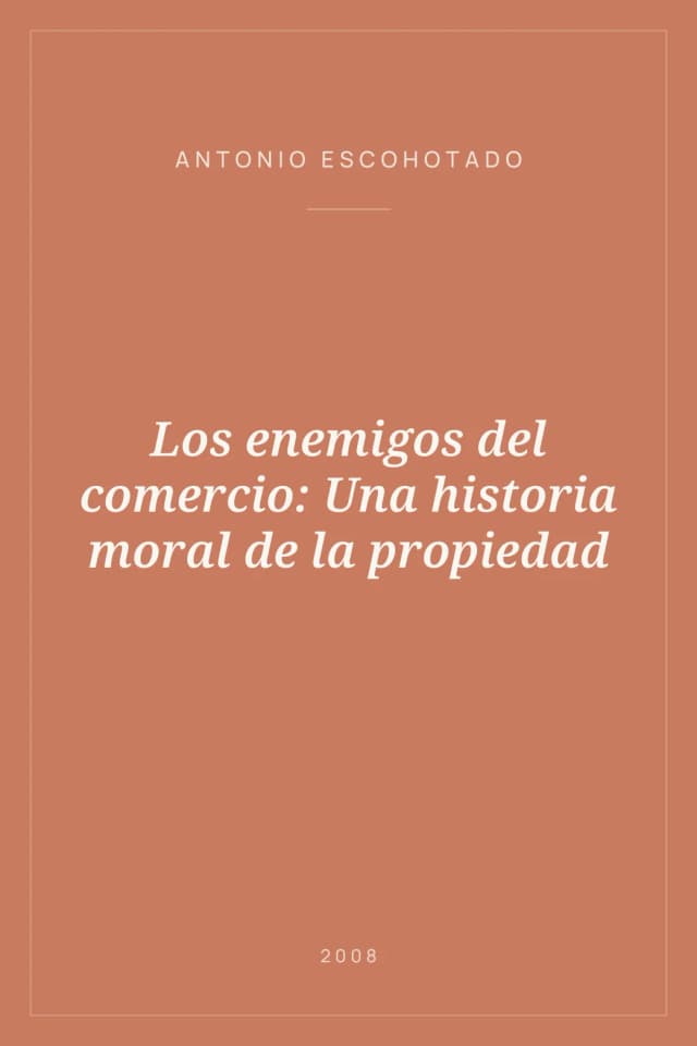 Portada de Los enemigos del comercio: Una historia moral de la propiedad