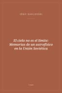 Portada de El cielo no es el límite: Memorias de un astrofísico en la Unión Soviética