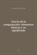Portada de Teoría de la computación: elementos básicos y su significado