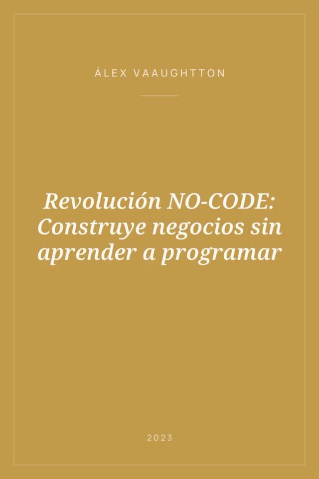 Portada de Revolución NO-CODE: Construye negocios sin aprender a programar