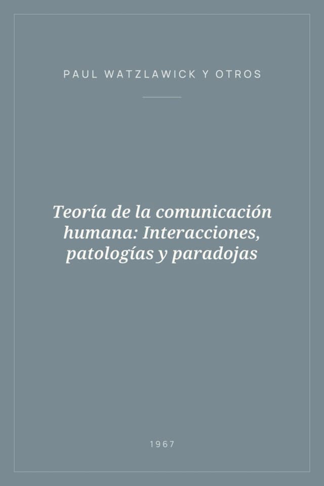 Portada de Teoría de la comunicación humana: Interacciones, patologías y paradojas