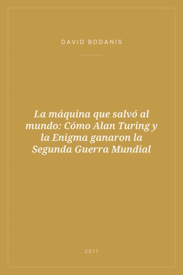 Portada de La máquina que salvó al mundo: Cómo Alan Turing y la Enigma ganaron la Segunda Guerra Mundial