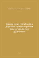 Portada de Mundo como red: De cómo pequeños elementos pueden generar fenómenos gigantescos