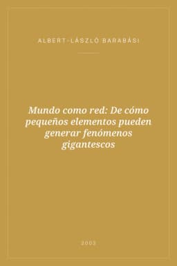 Portada de Mundo como red: De cómo pequeños elementos pueden generar fenómenos gigantescos