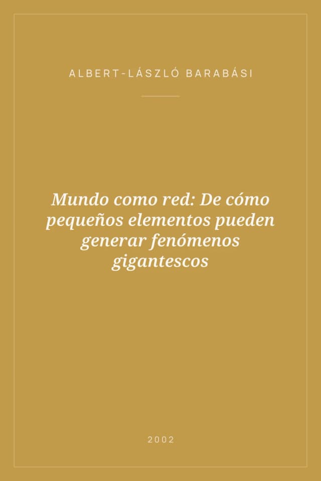 Portada de Mundo como red: De cómo pequeños elementos pueden generar fenómenos gigantescos