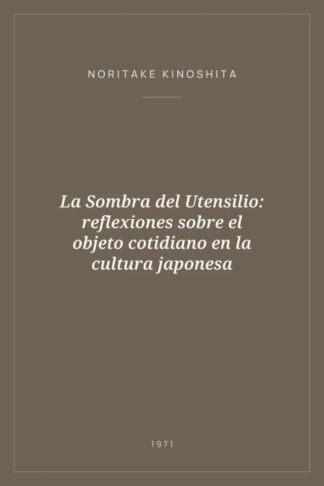 Portada de La Sombra del Utensilio: reflexiones sobre el objeto cotidiano en la cultura japonesa