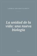 Portada de La unidad de la vida: una nueva biología