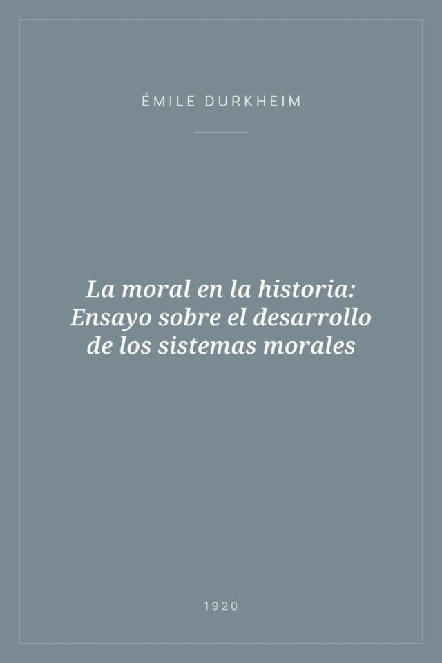 Portada de La moral en la historia: Ensayo sobre el desarrollo de los sistemas morales