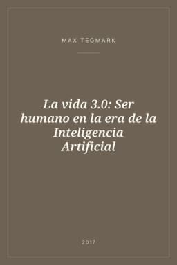 Portada de La vida 3.0: Ser humano en la era de la Inteligencia Artificial